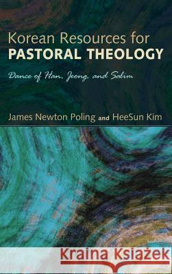 Korean Resources for Pastoral Theology James Newton Poling, Heesun Kim 9781498257671