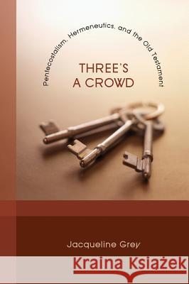 Three's a Crowd Jacqueline Grey 9781498257800 Pickwick Publications