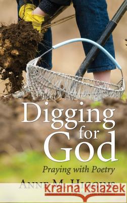 Digging for God Anne M Higgins, Maureen Beitman 9781498257824