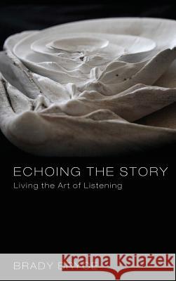 Echoing the Story Brady Bryce 9781498257879 Resource Publications (CA)