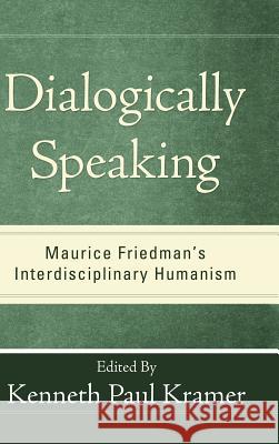 Dialogically Speaking Kenneth Paul Kramer 9781498257978 Pickwick Publications