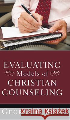 Evaluating Models of Christian Counseling George R Ross 9781498258043