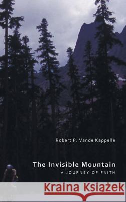 The Invisible Mountain Robert P. Vand Millard Fuller 9781498258159 Resource Publications (CA)