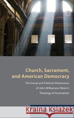 Church, Sacrament, and American Democracy Adam S Borneman, Richard Lusk 9781498258289 Wipf & Stock Publishers