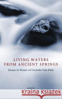 Living Waters from Ancient Springs Jason Van Vliet 9781498258500 Pickwick Publications