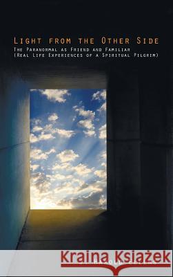 Light from the Other Side J Harold Ellens, F Morgan Roberts 9781498258548 Resource Publications (CA)