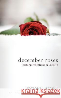 December Roses Hector M Medina, Vann, Yolanda R Duclos, Pat Skarda 9781498258999 Resource Publications (CA)