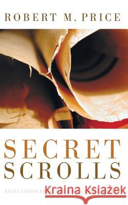 Secret Scrolls Professor of Political Science Robert M Price (University of California, Berkeley) 9781498259002