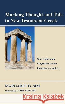 Marking Thought and Talk in New Testament Greek Margaret G Sim, Larry Hurtado 9781498259040