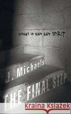 The Final Step J Michaels 9781498259231 Resource Publications (CA)