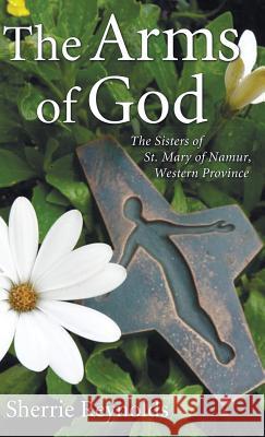 The Arms of God Sherrie Reynolds 9781498259248