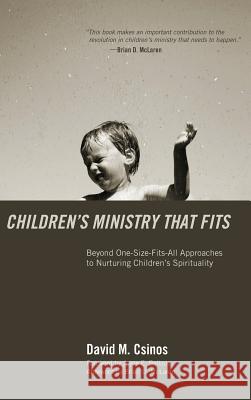 Children's Ministry That Fits David M Csinos, Brian McLaren, Joyce E Bellous (McMaster Divinity College Canada) 9781498259279 Wipf & Stock Publishers