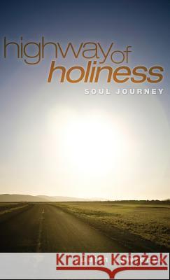 Highway of Holiness Judith Lawrence (Senior Lecturer and Nurse Practitioner St Martin's College Carlisle UK), Herbert O'Driscoll 9781498259378 Resource Publications (CA)