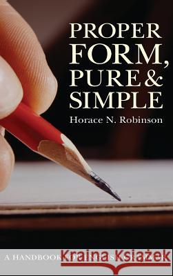 Proper Form, Pure and Simple Horace N Robinson 9781498259460 Resource Publications (CA)