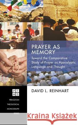 Prayer as Memory David L Reinhart 9781498259521 Pickwick Publications