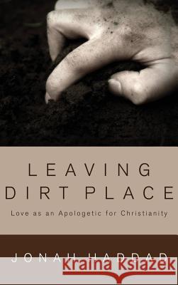 Leaving Dirt Place Jonah F Haddad, Doug Groothuis 9781498259620