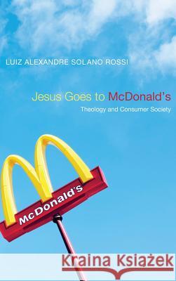 Jesus Goes to McDonald's Luiz Alexandre Solano Rossi, Norman K Gottwald 9781498259774
