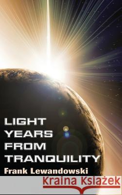 Light Years from Tranquility Frank Lewandowski 9781498259835