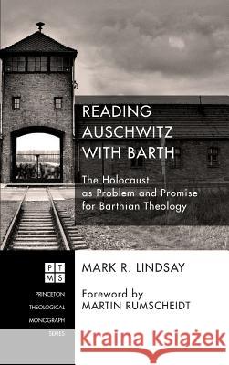 Reading Auschwitz with Barth Mark R Lindsay 9781498259859