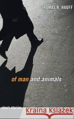 Of Man and Animals Thomas R Hauff 9781498259897 Resource Publications (CA)