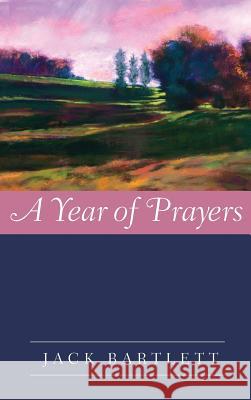 A Year of Prayers Jack Bartlett 9781498260206 Resource Publications (CA)