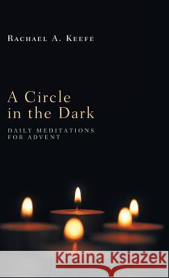 A Circle in the Dark Rachael A Keefe 9781498260220