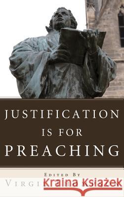 Justification Is for Preaching Virgil Thompson 9781498260510
