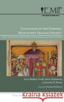 Catalogue of the Ethiopic Manuscript Imaging Project Melaku Terefe, Steve Delamarter, Jeremy Brown 9781498260572 Pickwick Publications