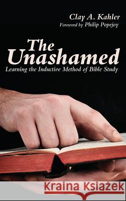 The Unashamed Clay A Kahler, Philip Popejoy 9781498261319 Wipf & Stock Publishers