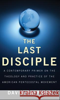 The Last Disciple David Pafford 9781498261388