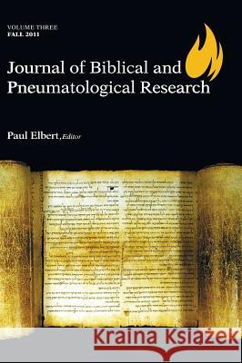 Journal of Biblical and Pneumatological Research Paul Elbert 9781498261500