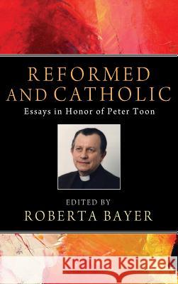 Reformed and Catholic Roberta Bayer 9781498261708