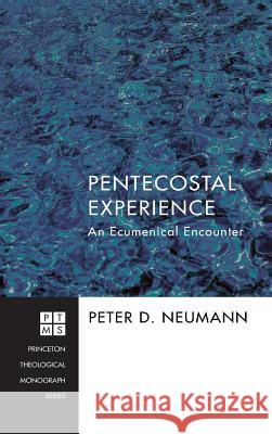Pentecostal Experience Peter D Neumann 9781498261739