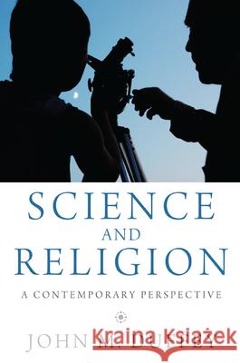 Science and Religion John M Duffey 9781498261876