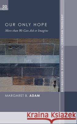 Our Only Hope Margaret B Adam 9781498262033 Pickwick Publications