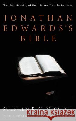 Jonathan Edwards's Bible Stephen R C Nichols, Oliver D Crisp (Fuller Theological Seminary) 9781498262064