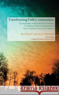 Transforming Faith Communities Michael Ian Bochenski, Christopher Rowland (Queen's College Oxford) 9781498262286