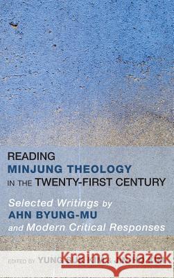 Reading Minjung Theology in the Twenty-First Century Yung Suk Kim Jin-Ho Kim 9781498262309 Pickwick Publications