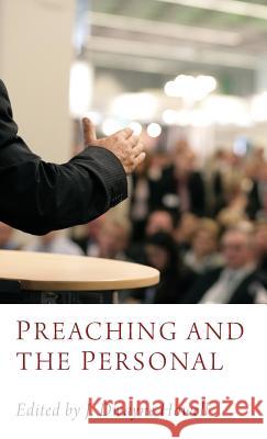 Preaching and the Personal J Dwayne Howell 9781498262378 Pickwick Publications