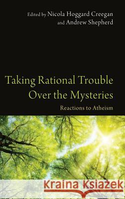 Taking Rational Trouble Over the Mysteries Research Scholar Nicola Hoggard Creegan (St John's College Auckland), Andrew Shepherd 9781498262699