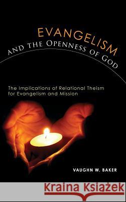 Evangelism and the Openness of God Vaughn W Baker 9781498263351