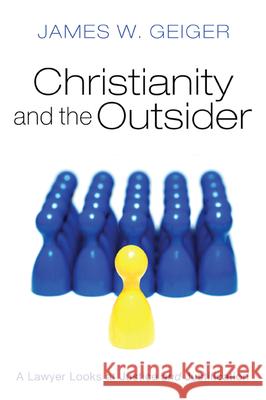 Christianity and the Outsider James W Geiger 9781498263450 Resource Publications (CA)