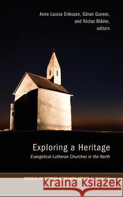 Exploring a Heritage Anne-Louise Eriksson, Göran Gunner, Niclas Blader 9781498263528 Pickwick Publications