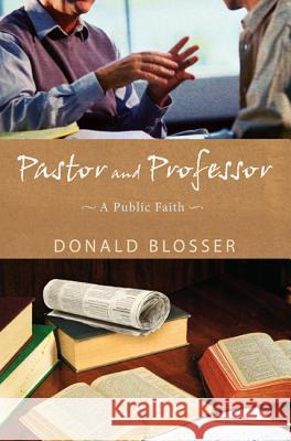 Pastor and Professor Donald Blosser 9781498263634 Wipf & Stock Publishers