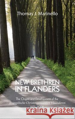 New Brethren in Flanders Thomas J Marinello 9781498263900