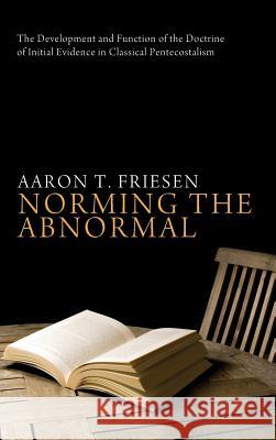 Norming the Abnormal Aaron T Friesen, Steve Overman 9781498264051