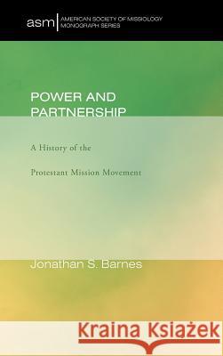 Power and Partnership Jonathan S Barnes 9781498264099 Pickwick Publications