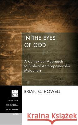 In the Eyes of God Brian C Howell 9781498264419 Pickwick Publications