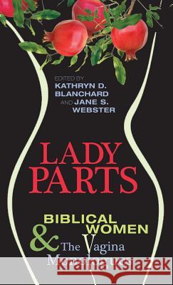 Lady Parts Associate Professor and Chair Kathryn D Blanchard (Alma College), Jane S Webster 9781498264426 Wipf & Stock Publishers