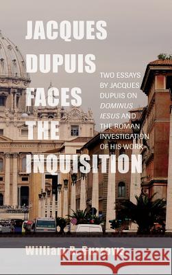 Jacques Dupuis Faces the Inquisition William R Burrows 9781498264488 Pickwick Publications